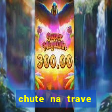 chute na trave conta como chute ao gol na betano